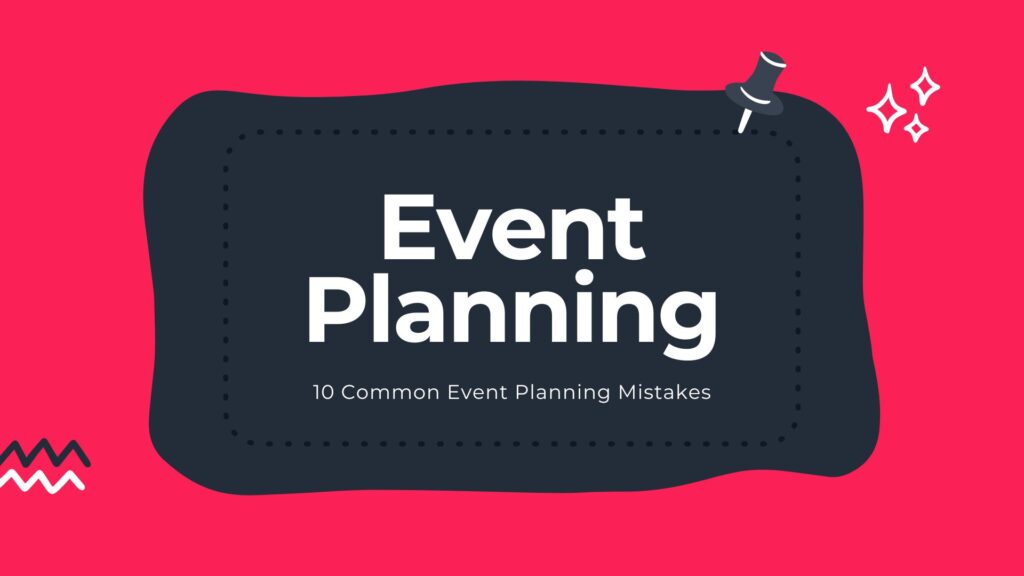 top 10 event planning mistakes